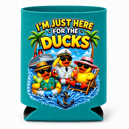 I’m Just Here for the he Ducks Can Koozie